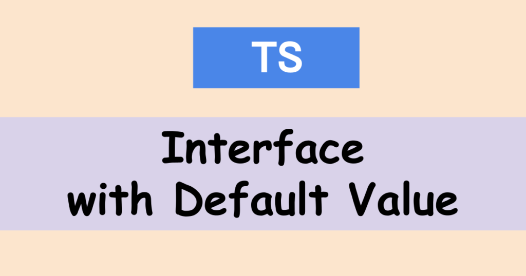 TypeScript How To Set A Default Value With Interface Technical Feeder