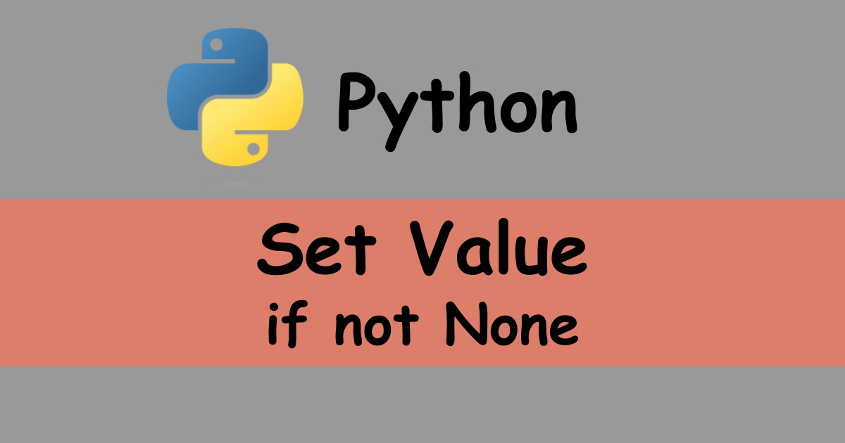 Python Set Value For Many Properties If It Is Not None Technical Feeder